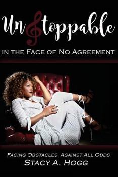 Paperback Unstoppable In the Face of No Agreement: Facing Obstacles Against All Odds Book