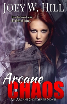 Arcane Chaos: An Arcane Shot Series Novel - Book #4 of the Arcane Shot