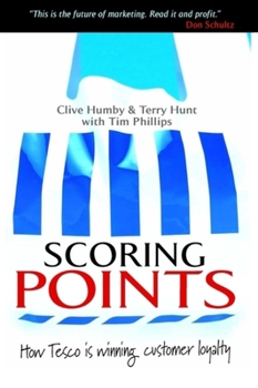 Hardcover Scoring Points: How Tesco Is Winning Customer Loyalty Book