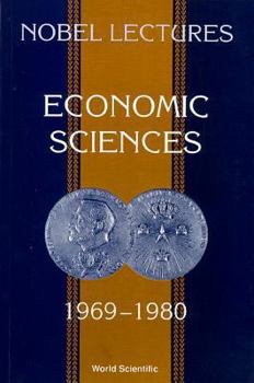 Paperback Nobel Lectures in Economic Sciences, Vol 1 (1969-1980): The Sveriges Riksbank (Bank of Sweden) Prize in Economic Sciences in Memory of Alfred Nobel Book