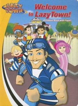 Hardcover Welcome to LazyTown!: A Foldout Book with Flaps! Book