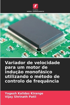 Paperback Variador de velocidade para um motor de indução monofásico utilizando o método de controlo de frequência [Portuguese] Book