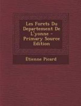 Paperback Les Forets Du Departement De L'yonne - Primary Source Edition [French] Book