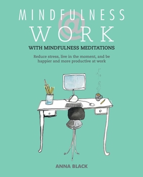 Paperback Mindfulness @ Work: Reduce Stress, Live Mindfully and Be Happier and More Productive at Work Book