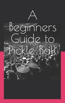 Paperback A Beginners Guide to Pickle Ball Book