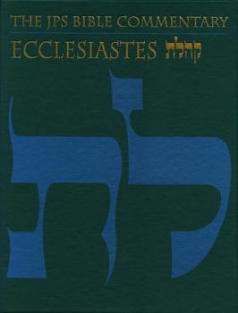 Ecclesiastes: The Traditional Hebrew Text with the New JPS Translation (The Jps Bible Commentary)