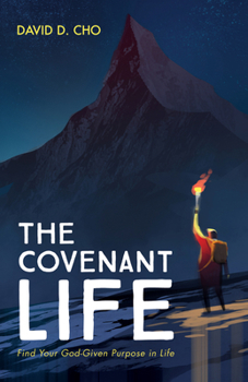 Paperback The Covenant Life: Find Your God-Given Purpose in Life Book
