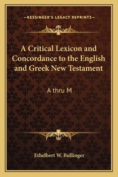 Paperback A Critical Lexicon and Concordance to the English and Greek New Testament: A Thru M Book