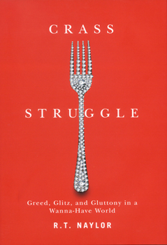 Hardcover Crass Struggle: Greed, Glitz and Gluttony in a Wanna-Have World Book