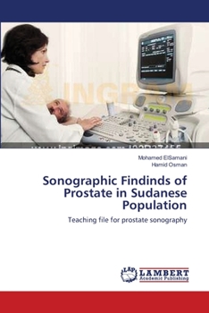 Sonographic Findinds of Prostate in Sudanese Population: Teaching file for prostate sonography