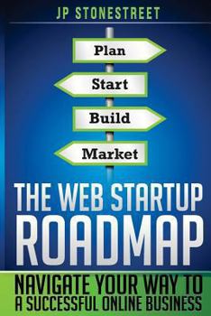Paperback The Web Startup Roadmap: Navigate Your Way to a Successful Online Business Book