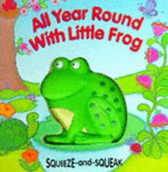 Hardcover All Year Round With Little Frog (Squeek and Squeek) Book