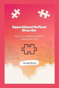 Paperback Oppositional Defiant Disorder: Keys to successfully parenting children with ODD Book