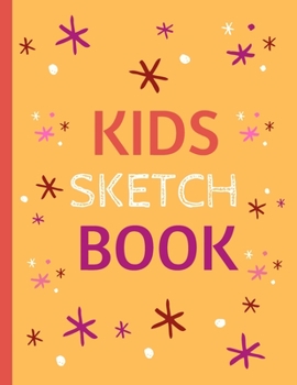 Sketchbook For Kids: Cute Sketchbook for Girls & Boys with 120 Pages of 8.5"x11" Blank Paper for Drawing, Creative Doodling or Learning to Draw