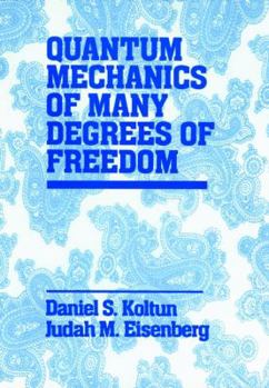 Hardcover Quantum Mechanics of Many Degrees of Freedom Book