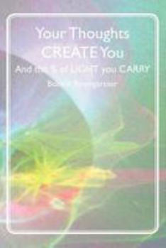 Paperback Your Thoughts CREATE You: And the % of LIGHT you CARRY Book