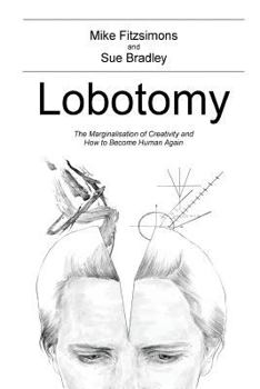 Paperback Lobotomy: The Marginalisation of Creativity and How to Become Human Again Book