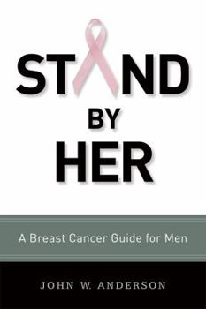 Paperback Stand by Her: A Breast Cancer Guide for Men Book