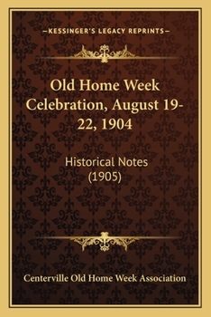Old home week celebration, August 19-22, 1904 Historical notes