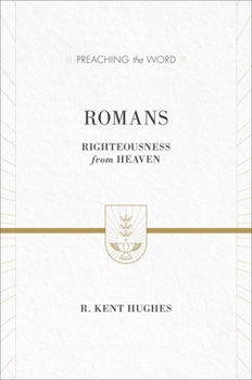 Romans: Righteousness from Heaven - Book  of the Preaching the Word