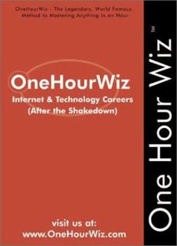 Paperback OneHourWiz: Internet & Technology Careers (After the Shakedown) - The Legendary, World Famous Method to Landing the Best Internet & Technology Jobs Book