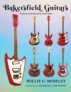 Hardcover Bakersfield Guitars: The Illustrated History Book