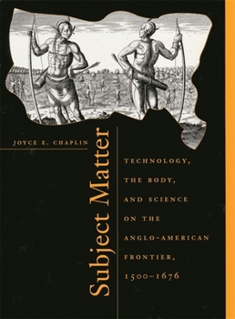 Paperback Subject Matter: Technology, the Body, and Science on the Anglo-American Frontier, 1500-1676 Book