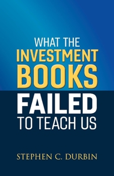 Paperback What the Investment Books Failed to Teach Us: Volume 1 Book