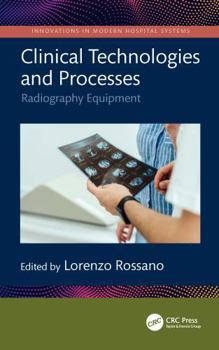 Clinical Technologies and Processes: Radiography Equipment (Innovations in Modern Hospital Systems)