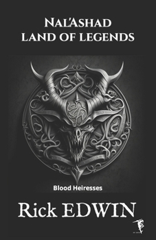 Nal'Ashad, land of legends: Blood Heiresses