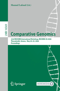 Paperback Comparative Genomics: 23rd Recomb International Workshop, Recomb-CG 2026, Thessaloniki, Greece, May 24-25, 2026, Proceedings Book