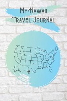 My Hawaii Travel Journal: A Cool Travel Journal For Teenagers. 6x9 Lined Vacation Diary, or Road Trip Notebook for Teens and Kids of All Ages.
