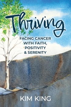 Paperback Thriving: Facing Cancer with Faith, Positivity & Serenity Book