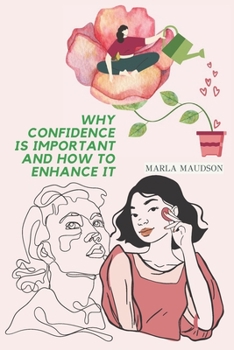 Paperback Why Confidence Is Important and How to Enhance It Book