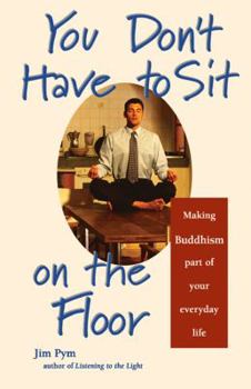 Paperback You Don't Have to Sit on the Floor: Making Buddhism Part of Your Everyday Life Book