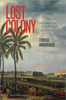 Paperback Lost Colony: The Untold Story of China's First Great Victory Over the West Book