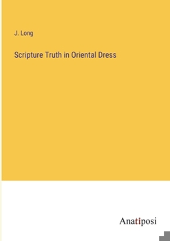 Paperback Scripture Truth in Oriental Dress Book