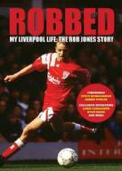 Paperback Robbed: My Liverpool Life: the Rob Jones Story Book