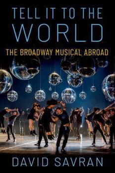 Hardcover Tell It to the World: The Broadway Musical Abroad Book