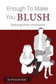 Paperback Enough To Make You Blush: Exploring Erotic Humiliation Book