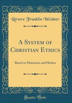 Hardcover A System of Christian Ethics: Based on Martensen and Harless (Classic Reprint) Book