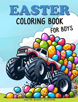 Easter Basket Stuffers: Coloring Book for Boys: Fun and Easy Coloring Book With Ninjas, Cars, Dragons, Vehicles, Trucks, Dinosaurs, Space, Roc