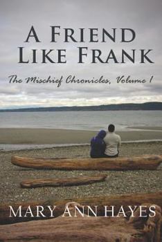 Paperback A Friend Like Frank: Mischief Chronicles, Volume 1 Book