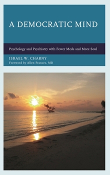 Hardcover Democratic Mind: Psychology and Psychiatry with Fewer Meds and More Soul Book