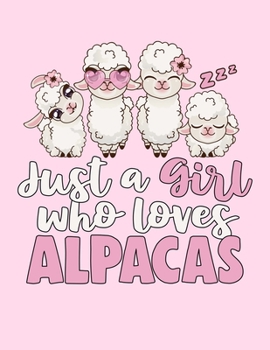 Paperback Just A Girl Who Loves Alpacas Notebook: Pink Alpaca Notebook For Girls 8.5x11 Book