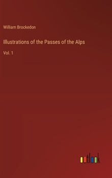 Hardcover Illustrations of the Passes of the Alps: Vol. 1 Book