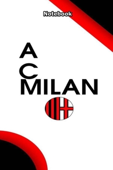 AC MILAN 28 : Notebook Football Gifts For Men And Boys AC MILAN FANS: Lined Notebook / Journal Gift, 120 Pages, 6x9, Soft Cover, Matte Finish