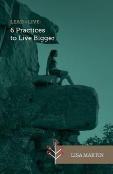 Paperback Lead + Live: 6 Practices to Live Bigger Book