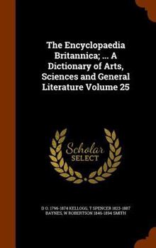 Hardcover The Encyclopaedia Britannica; ... A Dictionary of Arts, Sciences and General Literature Volume 25 Book