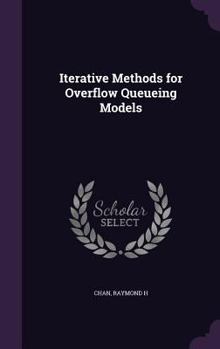 Hardcover Iterative Methods for Overflow Queueing Models Book